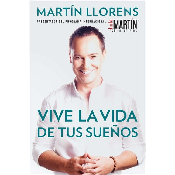 Vive la vida de tus sueÃ±os (Live the life of Your Dreams): Tu guÃ­a al Ã©xito y la felicidad, (Paperback)