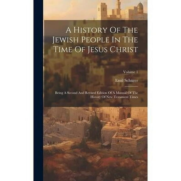 A History Of The Jewish People In The Time Of Jesus Christ (Hardcover)