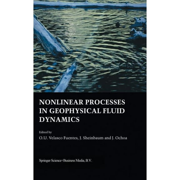 Nonlinear Processes in Geophysical Fluid Dynamics: A Tribute to the Scientific Work of Pedro Ripa, (Hardcover)
