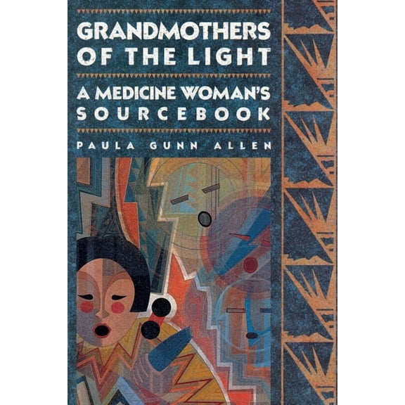 Grandmothers of The Light: A Medicine Woman's Sourcebook, (Paperback)