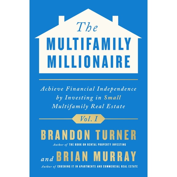 Pre-Owned The Multifamily Millionaire, Volume I: Achieve Financial Freedom by Investing in Small Multifamily Real Estate (Hardcover) 1947200941 9781947200944