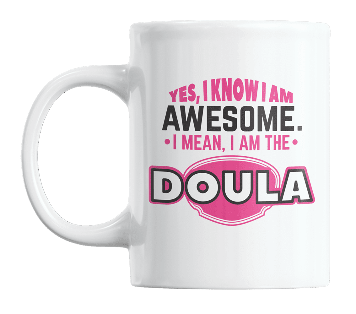 I Am the Doula, Funny Birth or Labor Doula Quotes Coffee & Tea Gift Mug Cup  (15oz) 