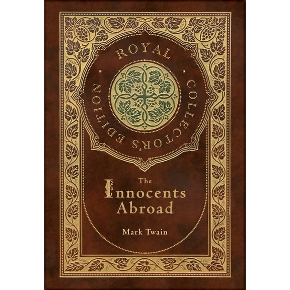The Innocents Abroad (Royal Collector's Edition) (Case Laminate Hardcover with Jacket), (Hardcover)