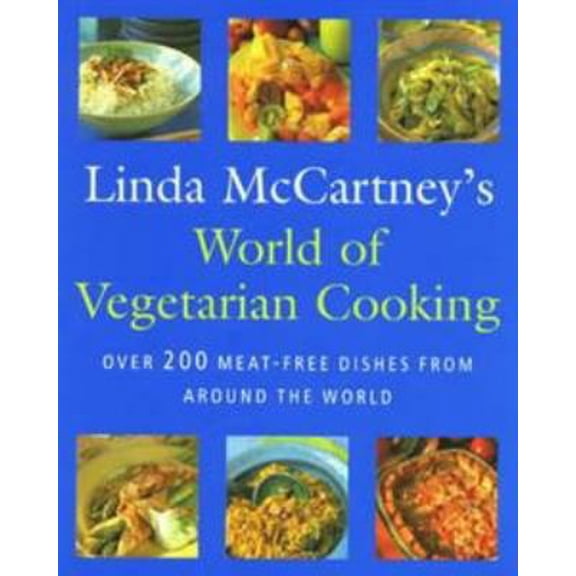 Pre-Owned Linda McCartney's World of Vegetarian Cooking : Over 200 Meat-Free Dishes from Around the World (Paperback) 0316854875 9780316854870