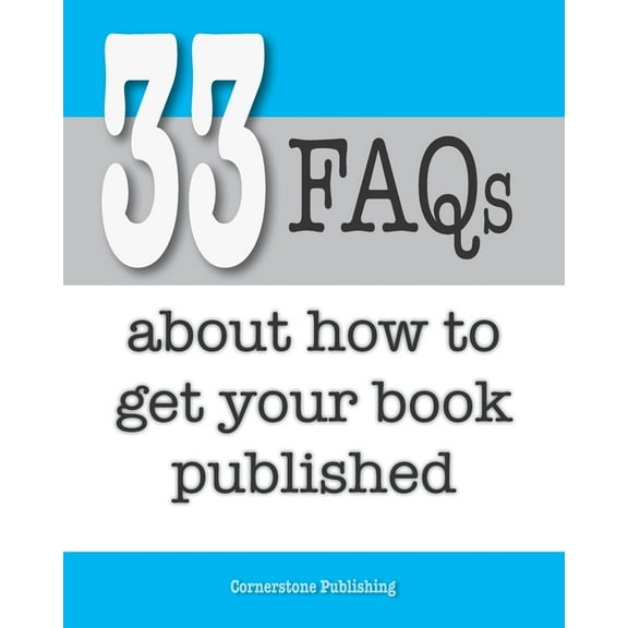 33 FAQ about how to get your book published (Paperback)