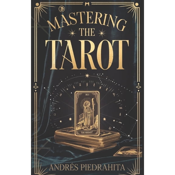 El Otro Lado Mastering the Tarot: GuÃ­a Completa para Leer el Tarot Rider-Waite con Arcanos Mayores y Menores (Incluye Significados al, (Paperback)