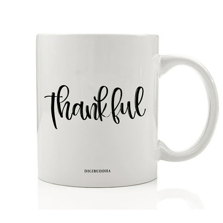 Thankful Coffee Mug Gift Idea Giving Thanks for Blessings Good Life Christmas Holiday Season All Occasion Birthday Present for Friend Family Coworker 11oz Ceramic Beverage Tea Cup Digibuddha
