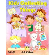 Kids Collecting Things Coloring Book: Coloring Books For 5 Years Old (Paperback)