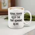 thumbnail image 4 of Shop4Ever® Goals Today Keep The Tiny Humans Alive Ceramic Coffee Mug Cup Mother's Day Gift  (White Handle 11 oz.), 4 of 4