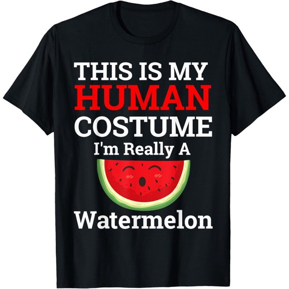 This Is My Human Costume I'm Really a Watermelon Halloween T-Shirt