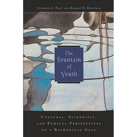 The Fountain of Youth: Cultural, Scientific, and Ethical Perspectives on a Biomedical Goal, (Hardcover)