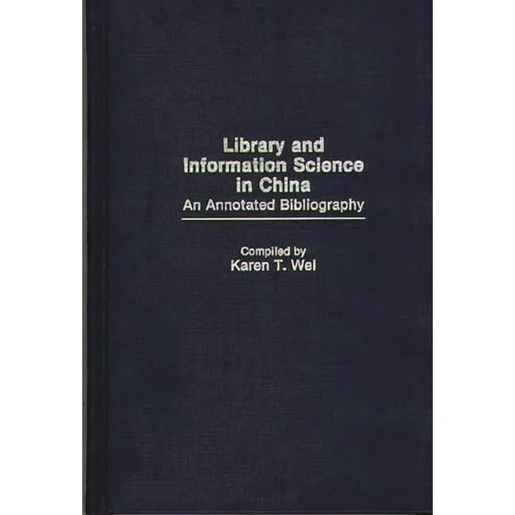 Bibliographies and Indexes in Library an Library and Information Science in China: An Annotated Bibliography, Book 3, (Hardcover)