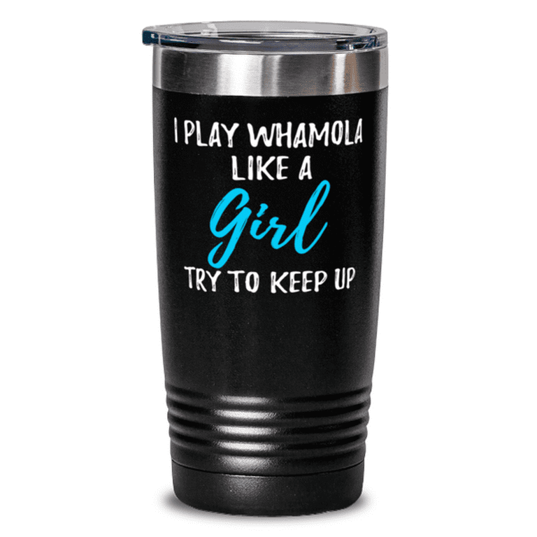 I Play Whamola Like A Girl 20oz Tumbler Travel Mug Gift 