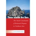 thumbnail image 1 of Pre-Owned These Islands Are Ours: The Social Construction of Territorial Disputes in Northeast Asia (Hardcover) by Alexander Bukh, 1 of 1