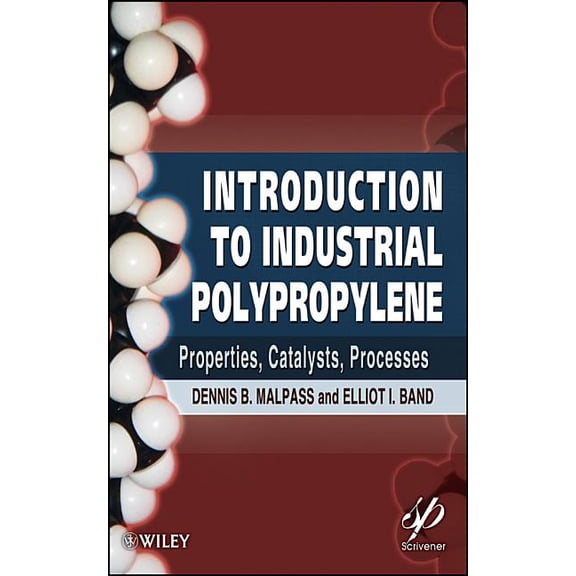 Introduction to Industrial Polypropylene: Properties, Catalysts Processes, (Hardcover)