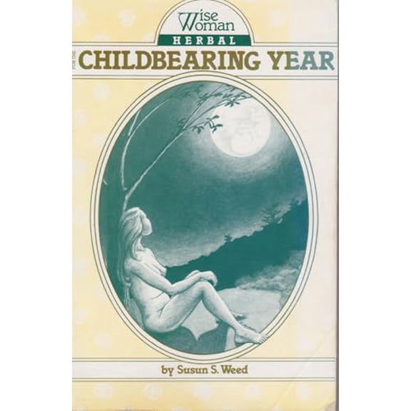 Pre-Owned Wise Woman Herbal for the Childbearing Year (Volume 1), 9780961462000, 0961462000, Paperback,