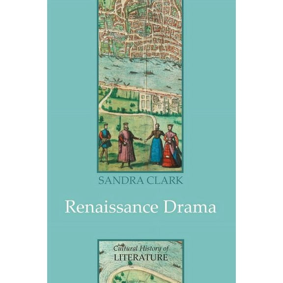 Cultural History of Literature: Renaissance Drama (Paperback)