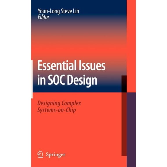 Essential Issues in Soc Design: Designing Complex Systems-On-Chip, (Hardcover)