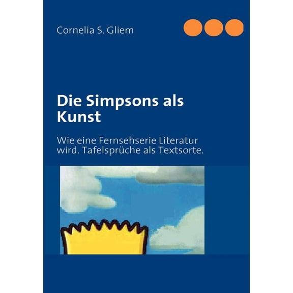 Die Simpsons als Kunst: Wie eine Fernsehserie Literatur wird. TafelsprÃ¼che als Textsorte., (Paperback)