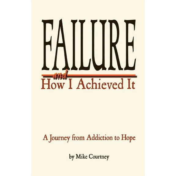 Failure and How I Achieved It, (Paperback)