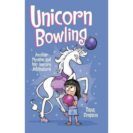 Phoebe and Her Unicorn Unicorn Bowling: Another Phoebe and Her Unicorn Adventure, Book 9, (Hardcover)