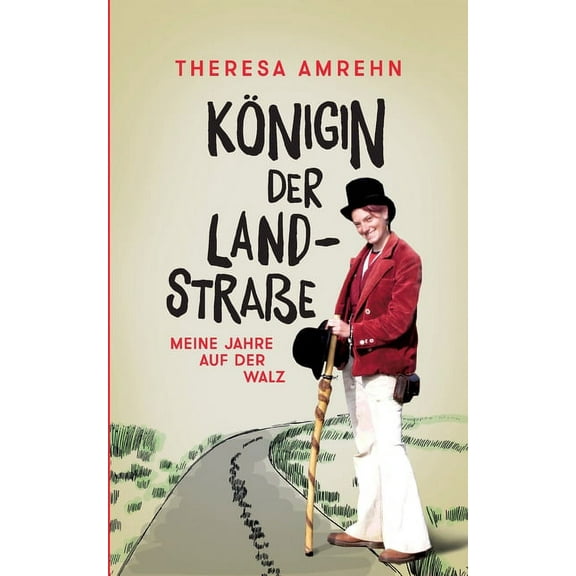 KÃ¶nigin der LandstraÃe: Meine Jahre auf der Walz, (Paperback)