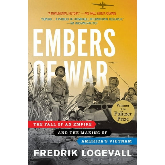 Embers of War: The Fall of an Empire and the Making of America's Vietnam, (Paperback)