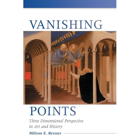 Pre-Owned Vanishing Points: Three Dimensional Perspective in Art and History (Paperback) 0786418540 9780786418541