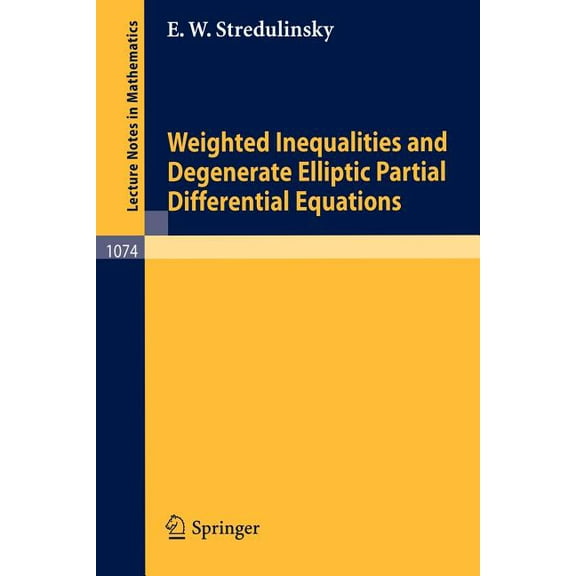 Lecture Notes in Mathematics Weighted Inequalities and Degenerate Elliptic Partial Differential Equations, Book 1074, (Paperback)