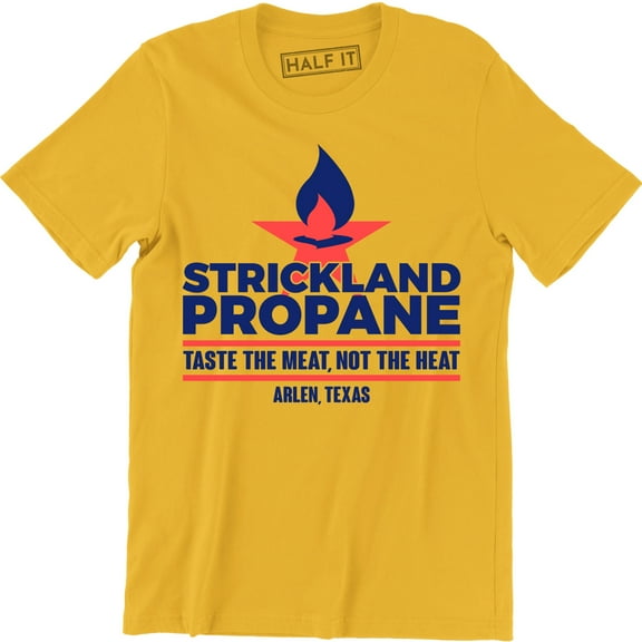 Strickland Propane Cool Parody Arlen Texas Taste The Meat T-Shirt