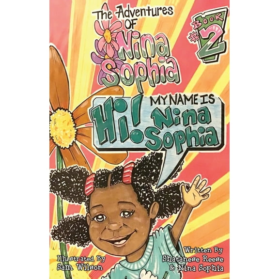 The Adventures of Nina Sophia: Book 2 - My Name is Nina Sophia, (Paperback)