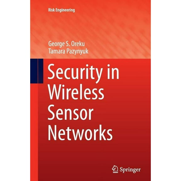 Risk Engineering Security in Wireless Sensor Networks, (Paperback)