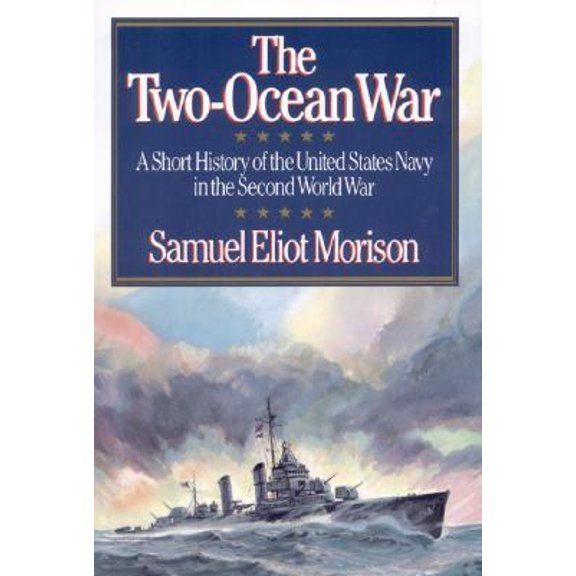 Pre-Owned The Two-Ocean War: A Short History of the United States Navy in the Second World War (Paperback) 0316583529 9780316583527