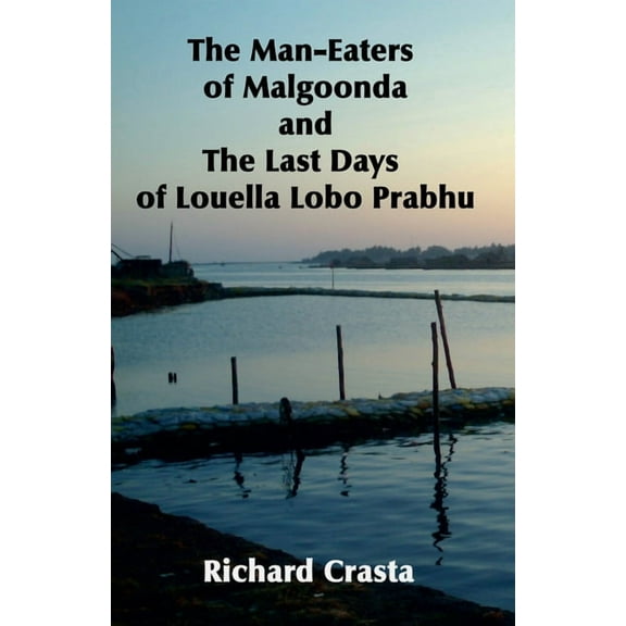 The Man-eaters of Malgoonda and the Last Days of Louella Lobo Prabhu, (Paperback)