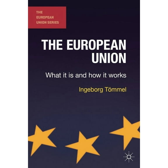 European Union The European Union: What it is and how it works, Book 84, (Hardcover)