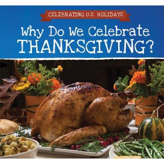 Pre-Owned Celebrating U.S. Holidays: Why Do We Celebrate Thanksgiving? (Paperback)
