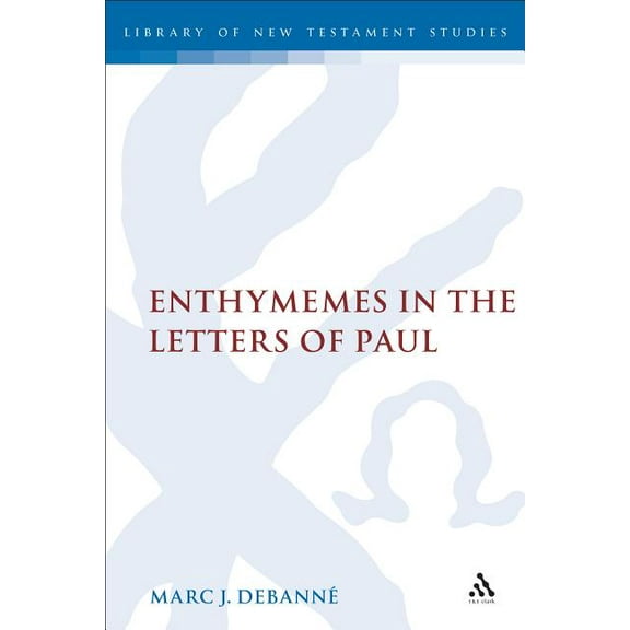 Library of New Testament Studies Enthymemes in the Letters of Paul, Book 303, (Hardcover)