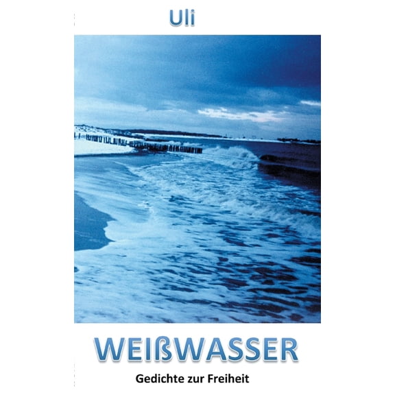 WeiÃwasser: Gedichte zur Freiheit, (Paperback)