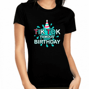 TIK TOK Birthday Shirt - TIK TOK Famous Shirt for Women - Tik Tok Shirt TIKTOK Clothing Tik Tok Merch