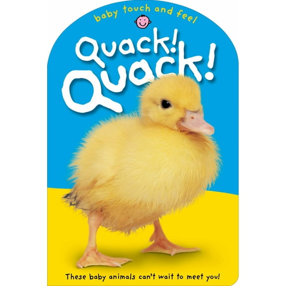 Baby Touch and Feel: Quack! Quack!: These Baby Animals Can't Wait to Meet You (Revised edition) (Board Book)