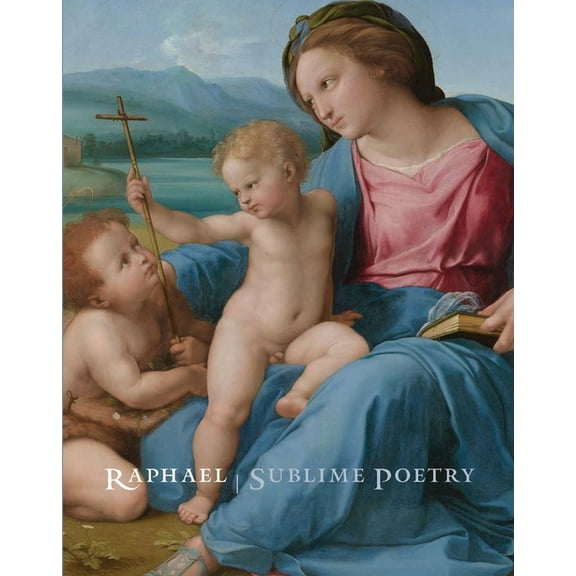 Raphael: Sublime Poetry, (Hardcover)