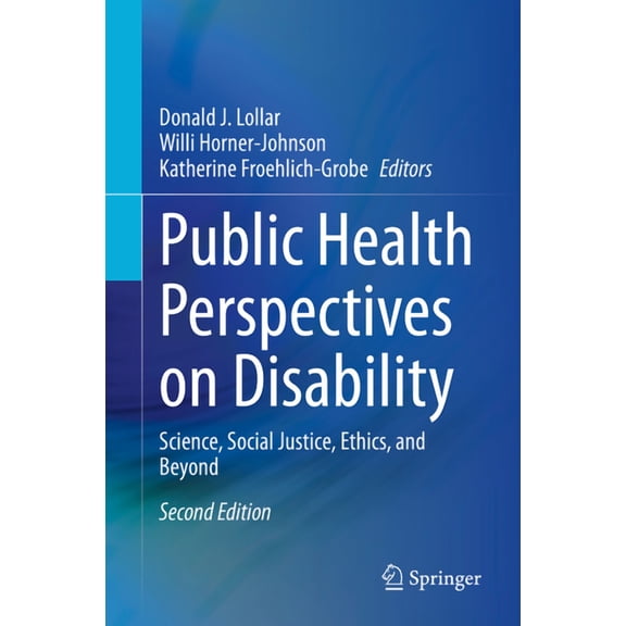 Public Health Perspectives on Disability: Science, Social Justice, Ethics, and Beyond, (Hardcover)
