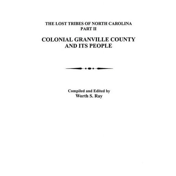 Lost Tribes of North Carolina Lost Tribes of North Carolina, Part II: Colonial Granville County and Its People, Book 2, (Paperback)