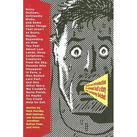 Land Mobile - Noisy Outlaws, Unfriendly Blobs, and Some Other Things . . . : That Aren't as Scary, Maybe, Depending on How You Feel about Lost Lands, Stray Cellphones, Creatures from the Sky, Parents Who Disappear in Peru, a Man Named Lars Farf, and One Other Story We Couldn't Quite Finish, So Maybe You Could Help Us Out