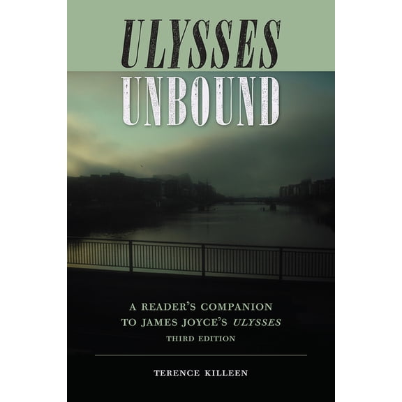 Florida James Joyce Ulysses Unbound, Third Edition: A Reader's Companion to James Joyce's Ulysses, (Paperback)