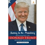Journey to the Presidency: Biography of Donald Trump Revised Edition Children's Biography Books, (Hardcover)