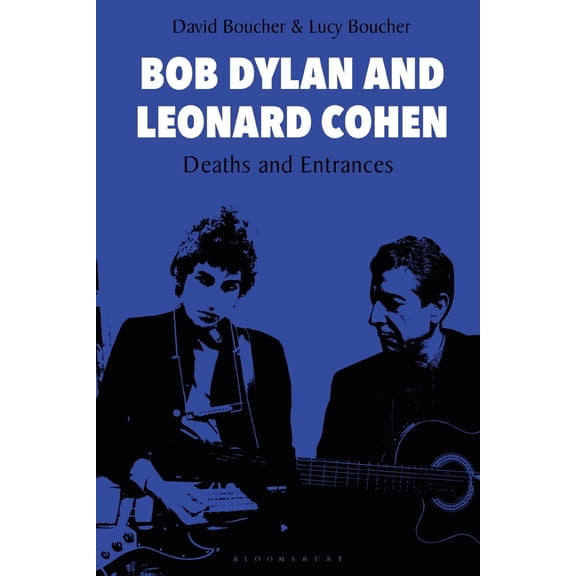 Bob Dylan and Leonard Cohen: Deaths and Entrances, (Hardcover)