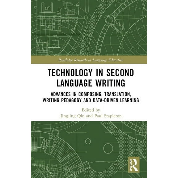 Routledge Research in Language Education Technology in Second Language Writing: Advances in Composing, Translation, Writing Pedagogy and Data-Driven Learning, (Hardcover)