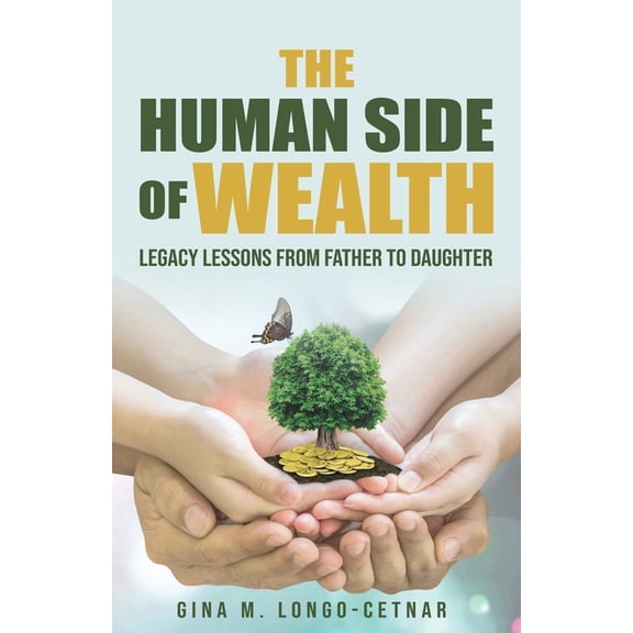 The Human Side of Wealth Legacy Lessons from Father to Daughter, (Paperback)