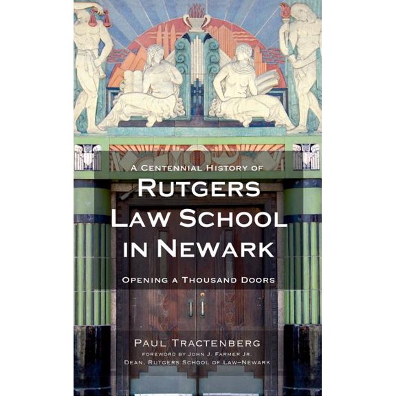A Centennial History of Rutgers Law School in Newark: Opening a Thousand Doors, (Hardcover)
